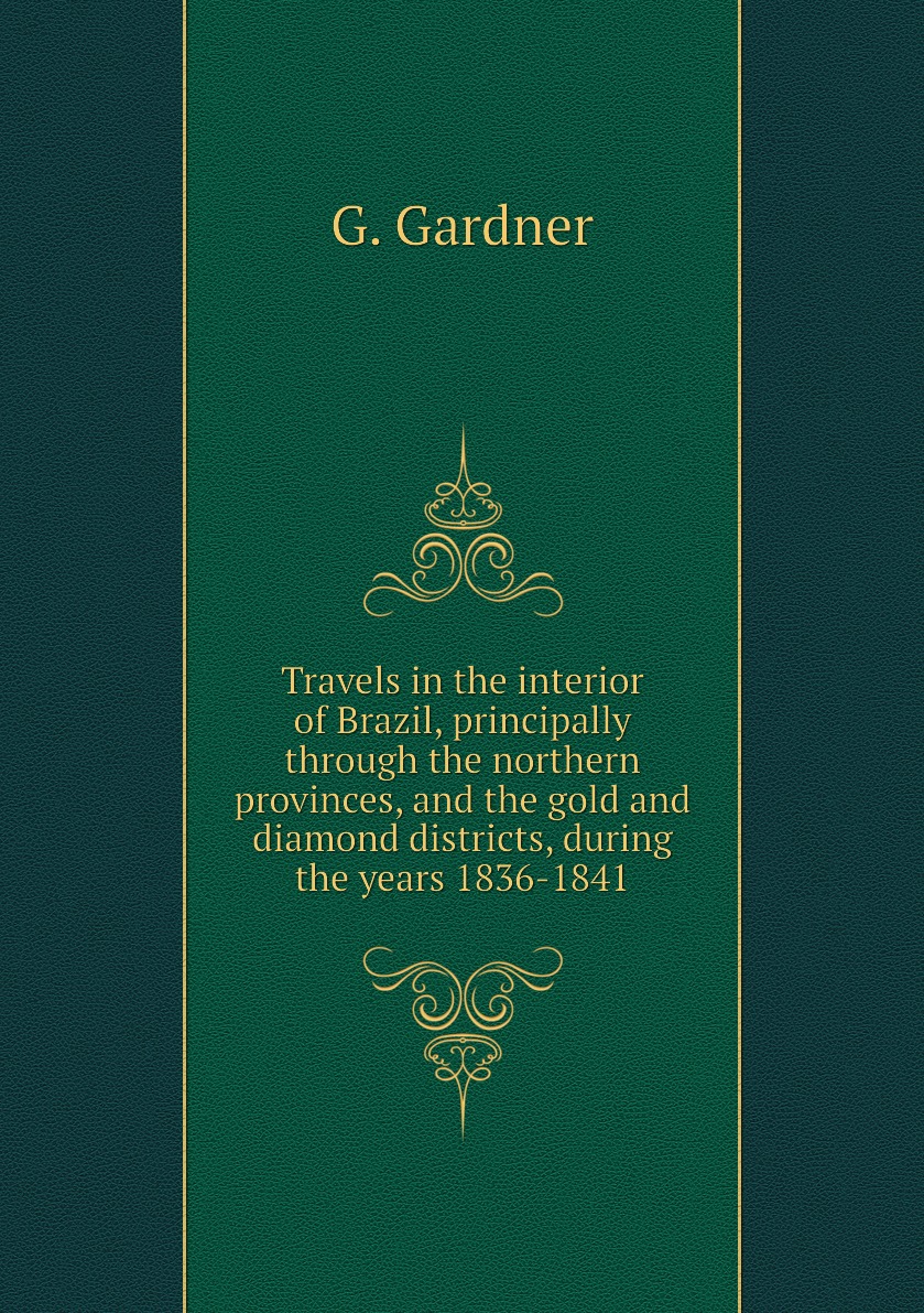 

Travels in the interior of Brazil, principally through the northern provinces