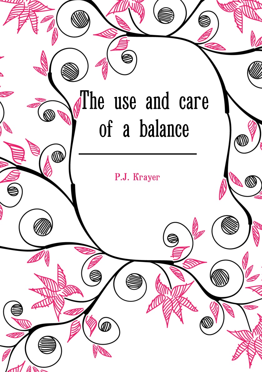 

The use and care of a balance