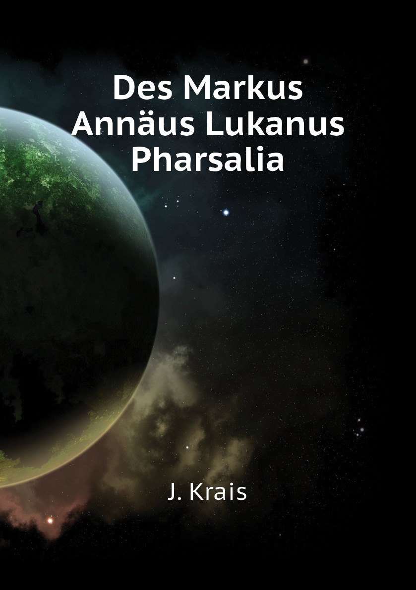 

Des Markus Annaus Lukanus Pharsalia