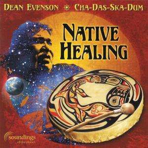 

Cha-das-ska-dum Which-ta-lum / Dean Evenson: Native Healing