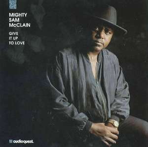 

Mighty Sam McClain – Give It Up To Love