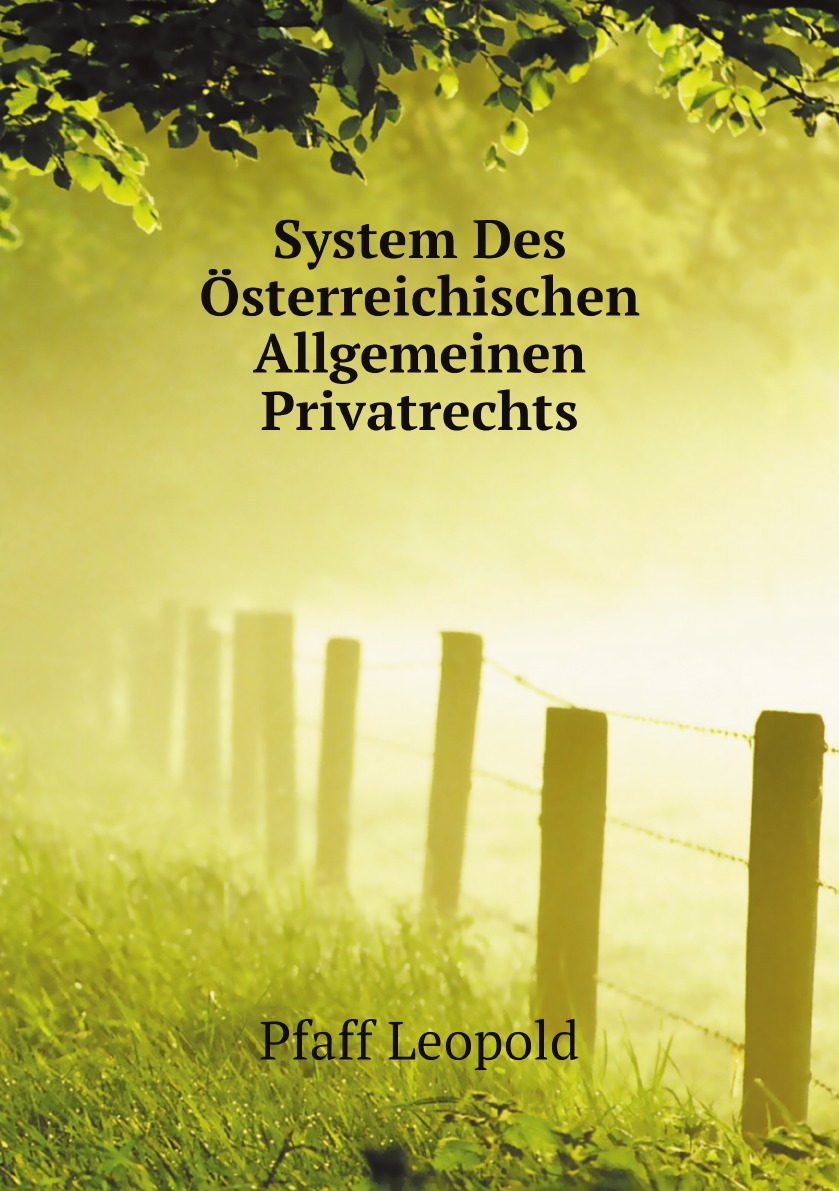 

System Des Osterreichischen Allgemeinen Privatrechts (Grundriss Und Ausfuhrungen)