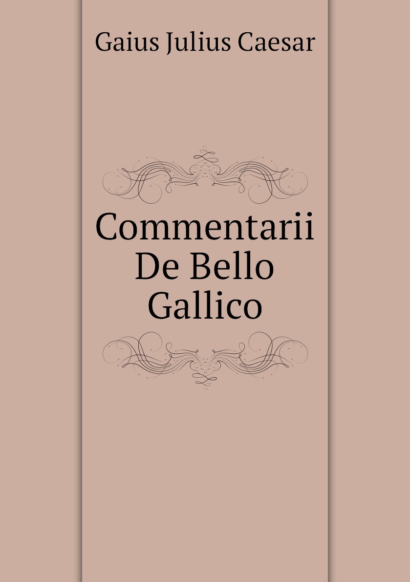 

Commentarii De Bello Gallico
