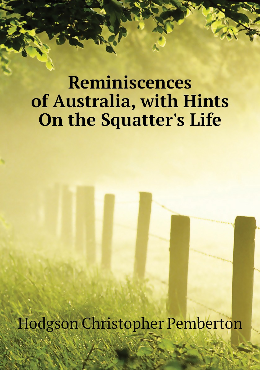 

Reminiscences of Australia, with Hints On the Squatter's Life