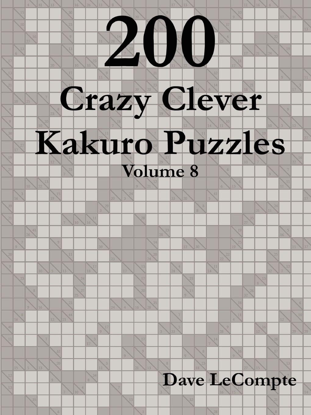 

200 Crazy Clever Kakuro Puzzles - Volume 8