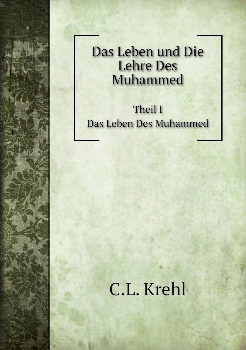 

Das Leben und Die Lehre Des Muhammed