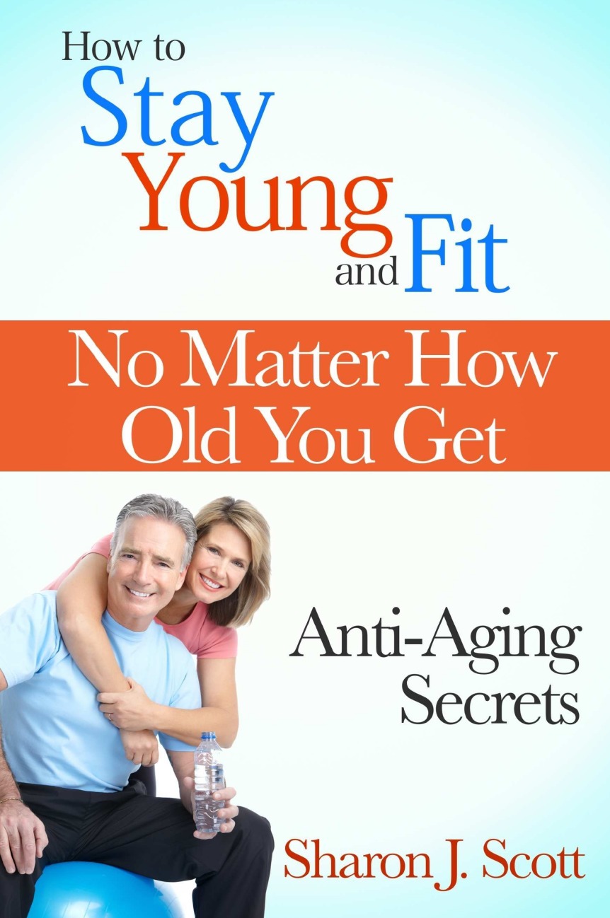 

How to Stay Young and Fit No Matter How Old You Get