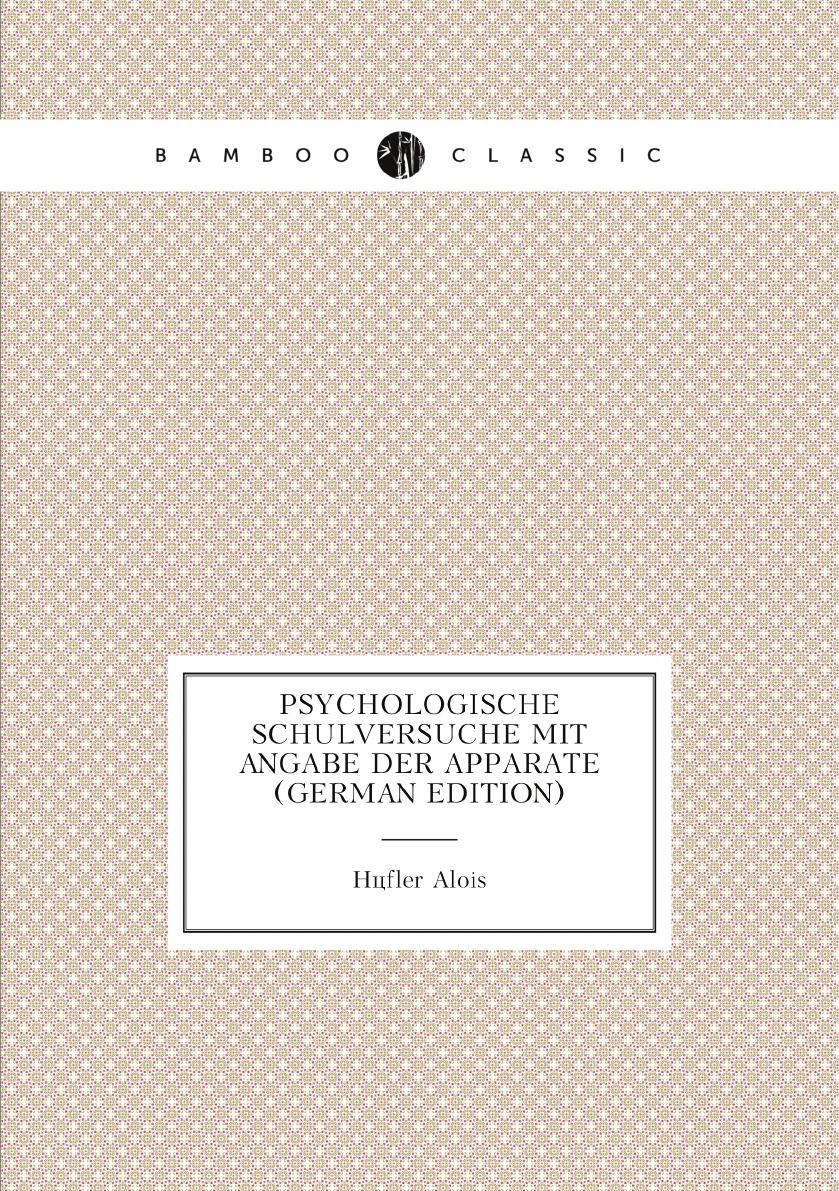 

Psychologische Schulversuche Mit Angabe Der Apparate (German Edition)