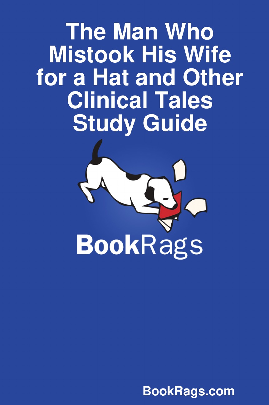 

The Man Who Mistook His Wife for a Hat and Other Clinical Tales Study Guide