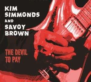 Kim Simmonds & Savoy Brown: Devil to Pay
