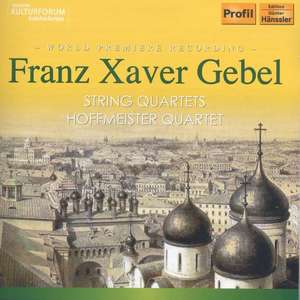 Gebel, Franz Xaver: Streichquartette D-Dur & Es-Dur op.27