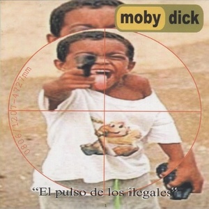 

Moby Dick: El Pulso De Los Ilegales