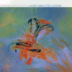 

Frank Mantooth - Ladies Sing For Lovers, 1 CD