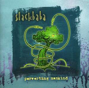 

Slackbaba: Perverting Mankind