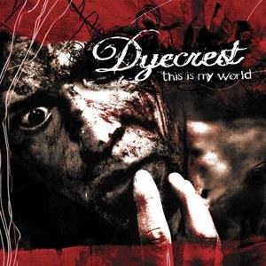 

Dyecrest: This Is My World