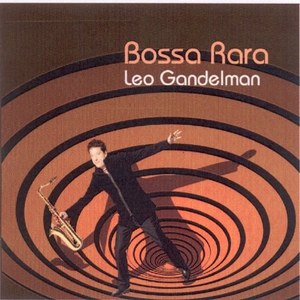 

Leo Gandelman: Bossa Rara