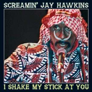 

Screamin' Jay Hawkins: I Shake My Stick at You, 1 CD