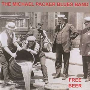 

The Michael Packer Blues Band: Free Beer