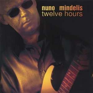 

Nuno Mindelis: Twelve Hours
