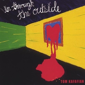 

Tom Kafafian: In Through the Outside