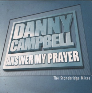 Danny Campbell – Answer My Prayer (The Stonebridge Mixes)
