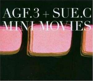 

AGF.3 + Sue.C – Mini Movies