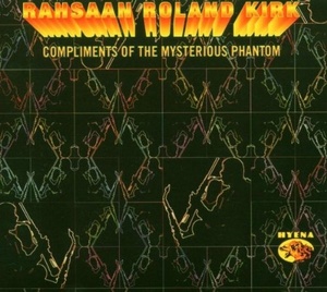 

Rahsaan Roland Kirk: Compliments of the Mysterious Phantom