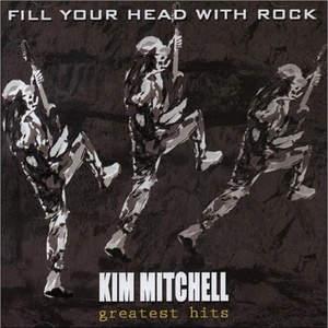 

Kim Mitchell: Greatest Hits: Fill Your Head With Rock