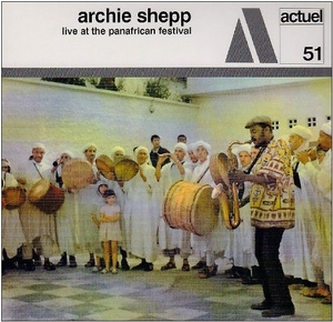 Archie Shepp: Live at the Pan-African Festival