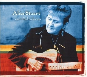 

Alice Stuart: Can't Find No Heaven