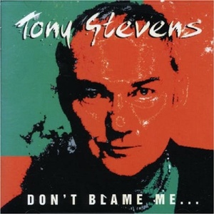 

Tony Stevens: Don't Blame Me.i Just Play Bass