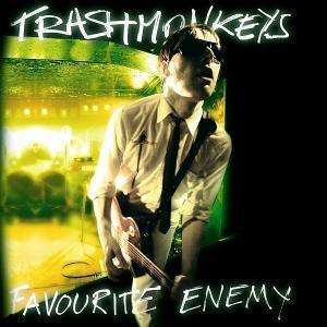 

Trashmonkeys: Favourite Enemy