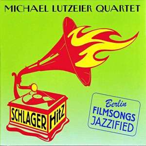 Michael Lutzeier Quartet: Schlagerhitz