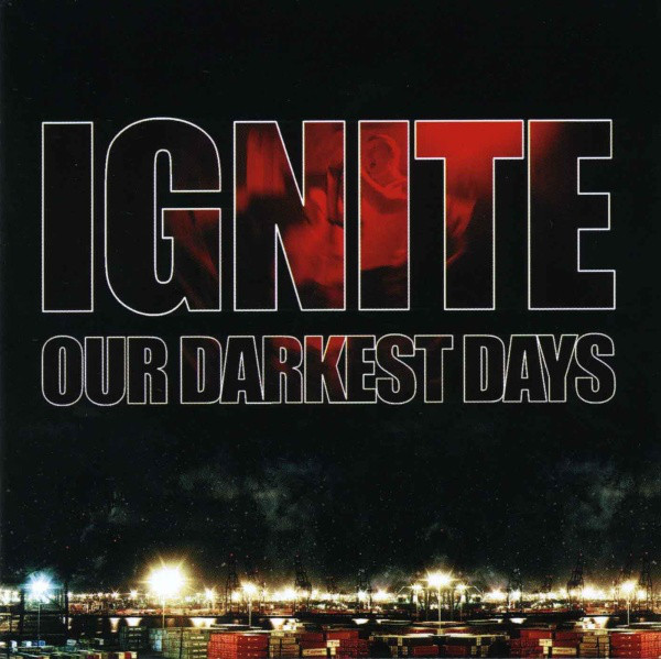 Ignite: Our Darkest Days (1 CD)