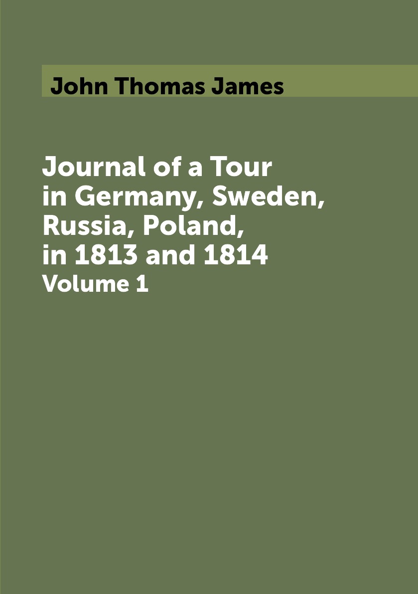 

Journal of a Tour in Germany, Sweden, Russia, Poland, in 1813 and 1814