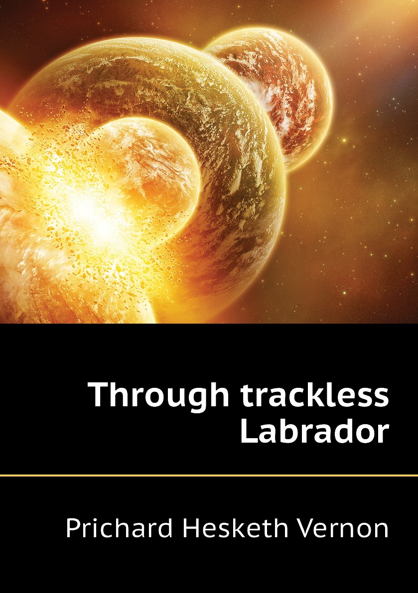 

Through trackless Labrador