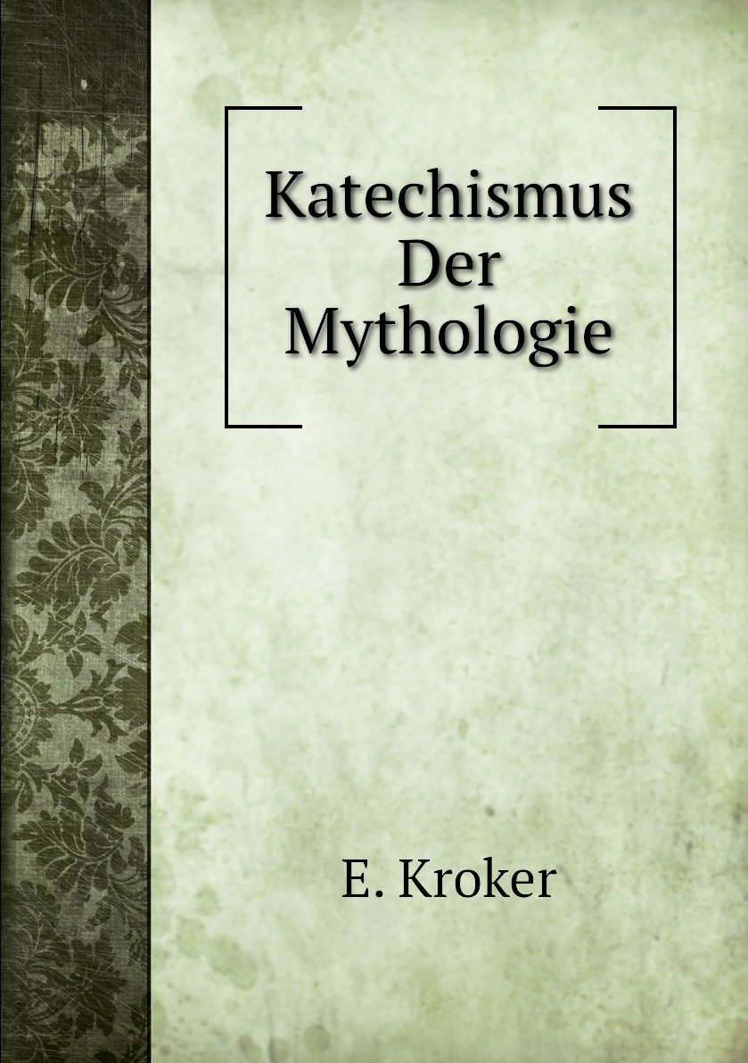 

Katechismus der Mythologie