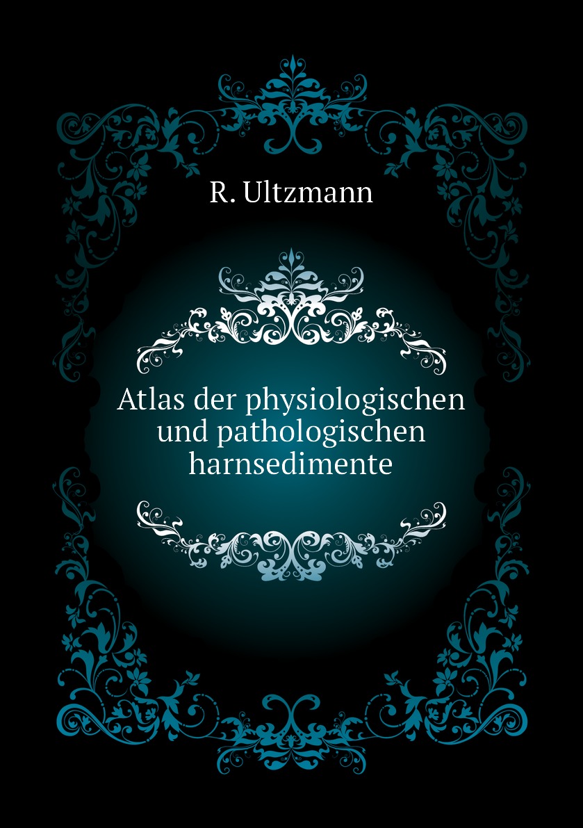 

Atlas der physiologischen und pathologischen harnsedimente