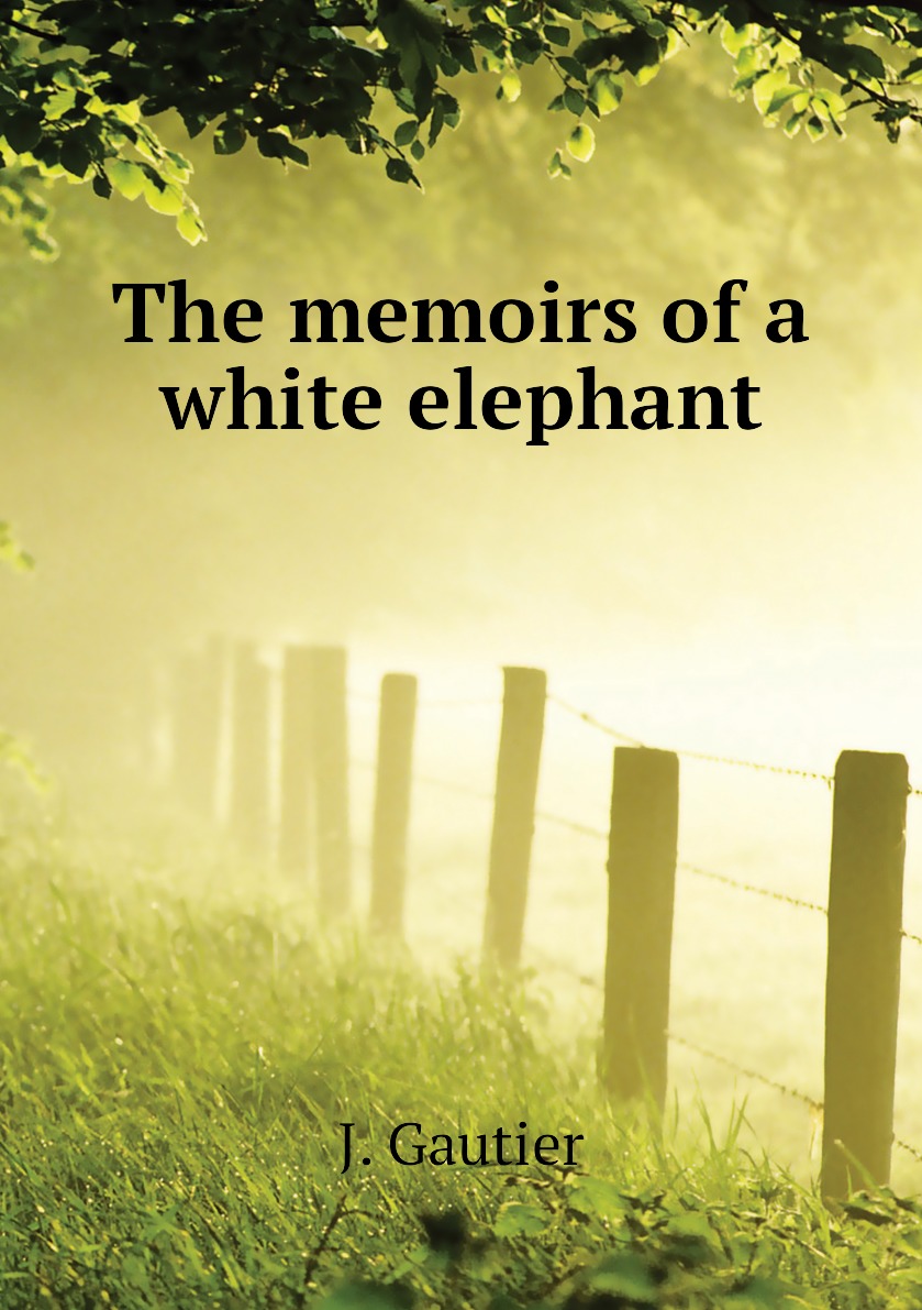 

The memoirs of a white elephant