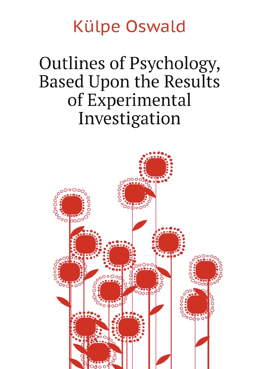 

Outlines of Psychology, Based Upon the Results of Experimental Investigation