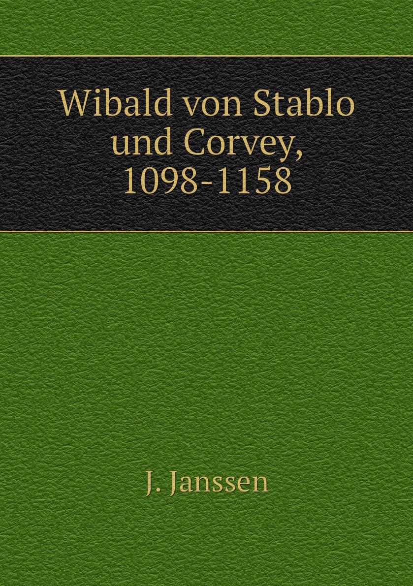 

Wibald von Stablo und Corvey, 1098-1158