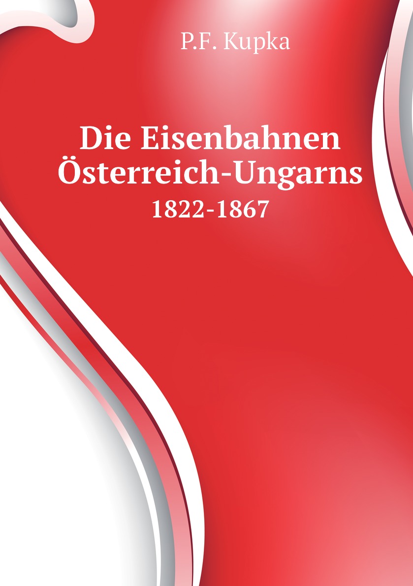 

Die Eisenbahnen Osterreich-Ungarns