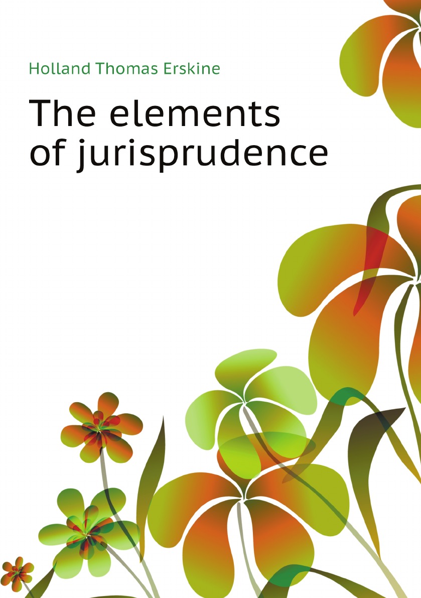 

The elements of jurisprudence