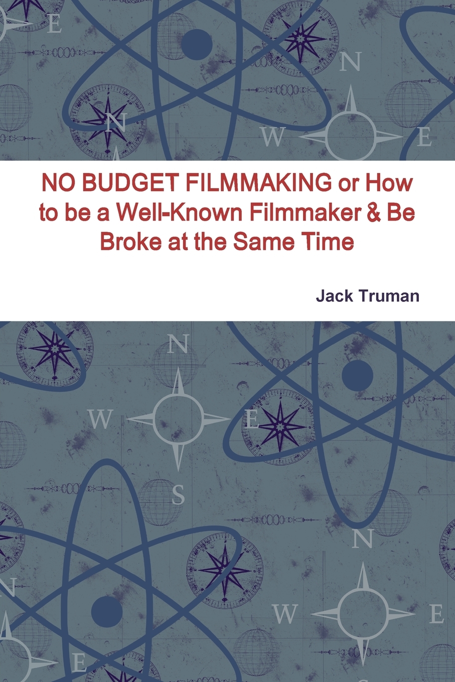 

NO BUDGET FILMMAKING or How to be a Well-Known Filmmaker & Be Broke at the Same Time