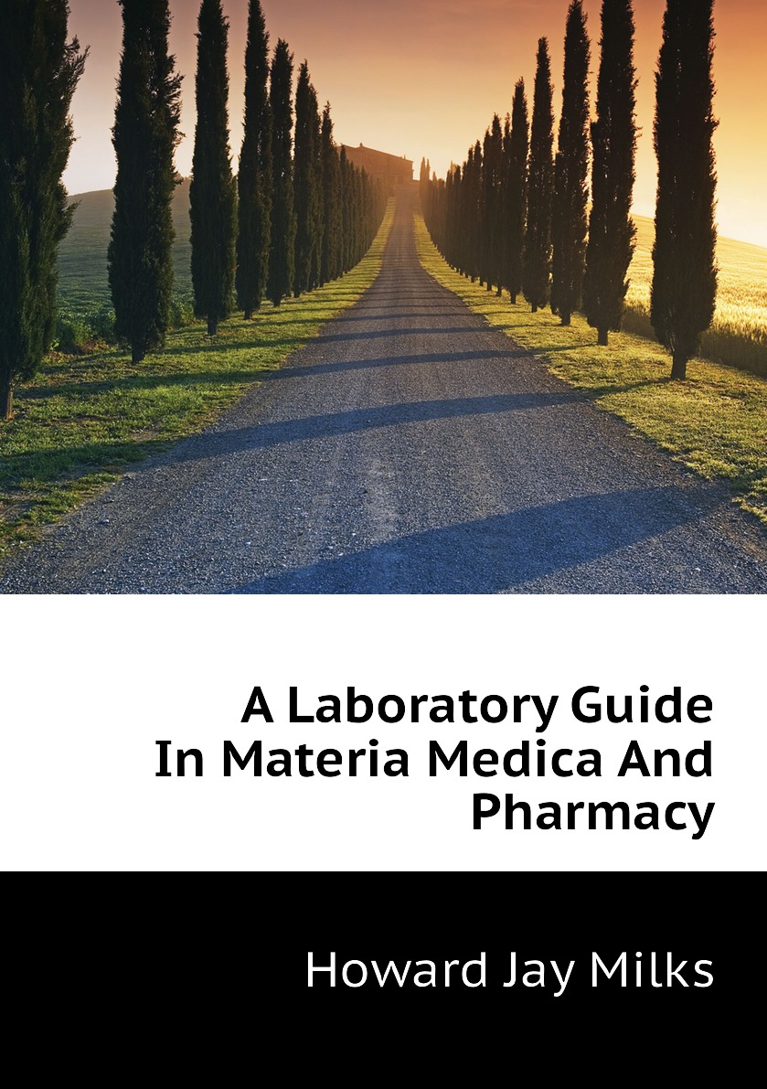 

A Laboratory Guide In Materia Medica And Pharmacy