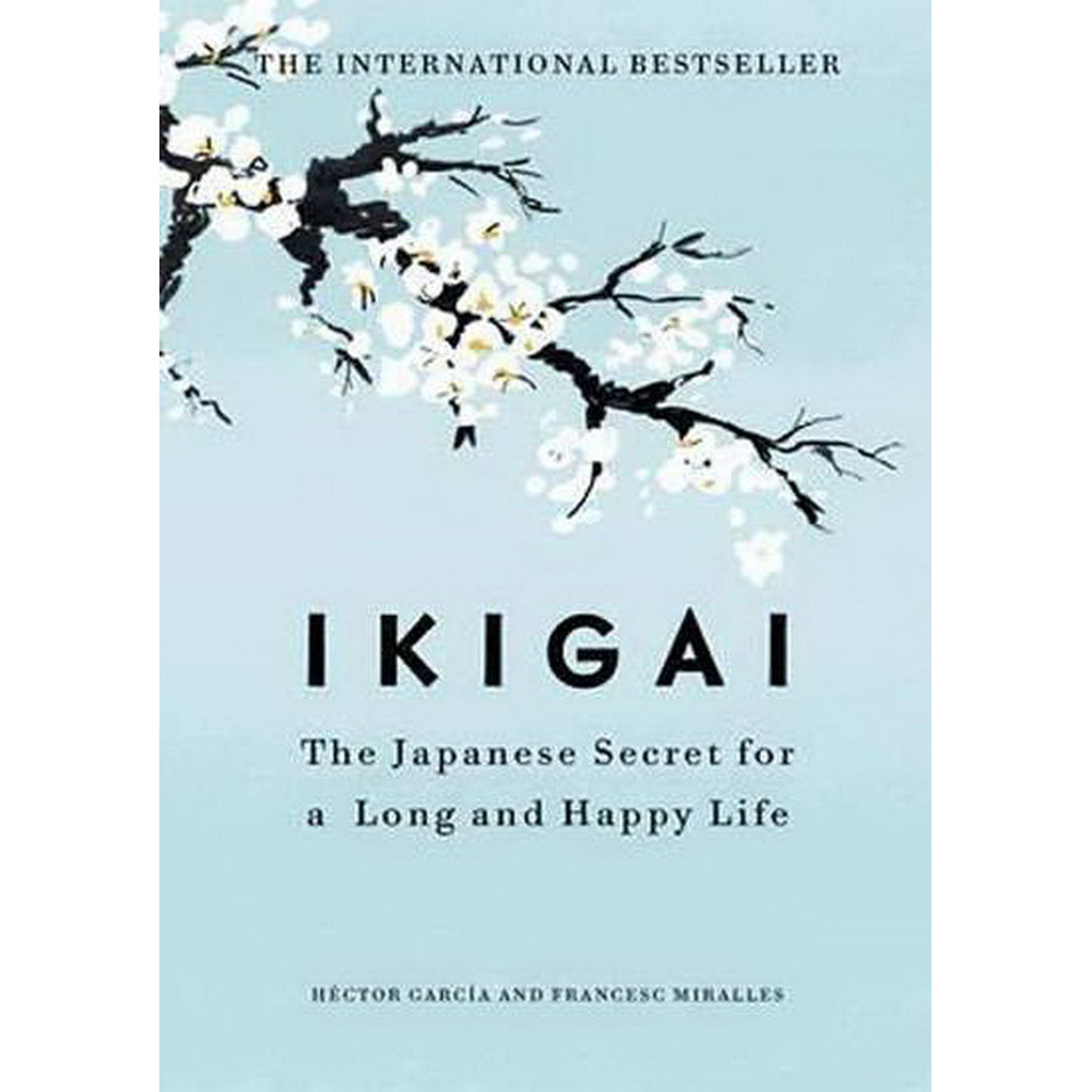 

Ikigai: The Japanese Secret to A Long And Happy Life