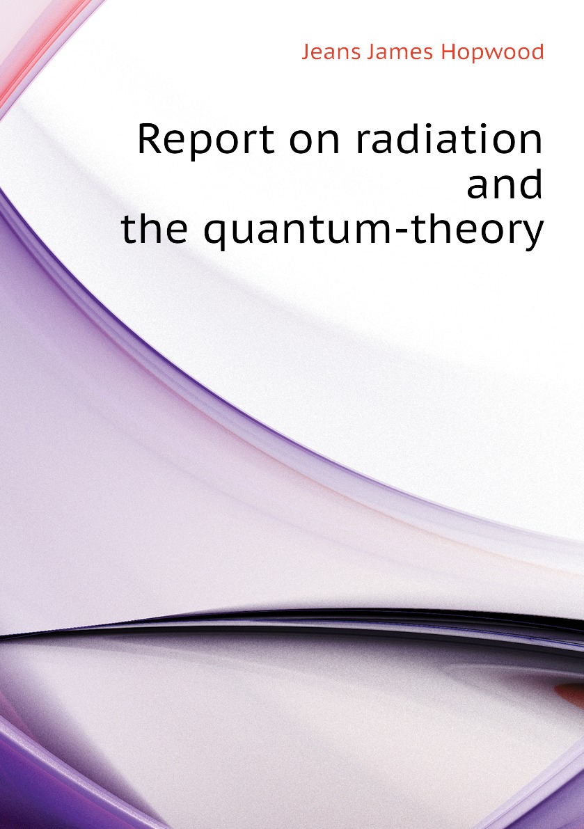 

Report on radiation and the quantum-theory