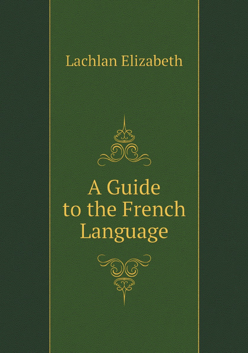 

A Guide to the French Language