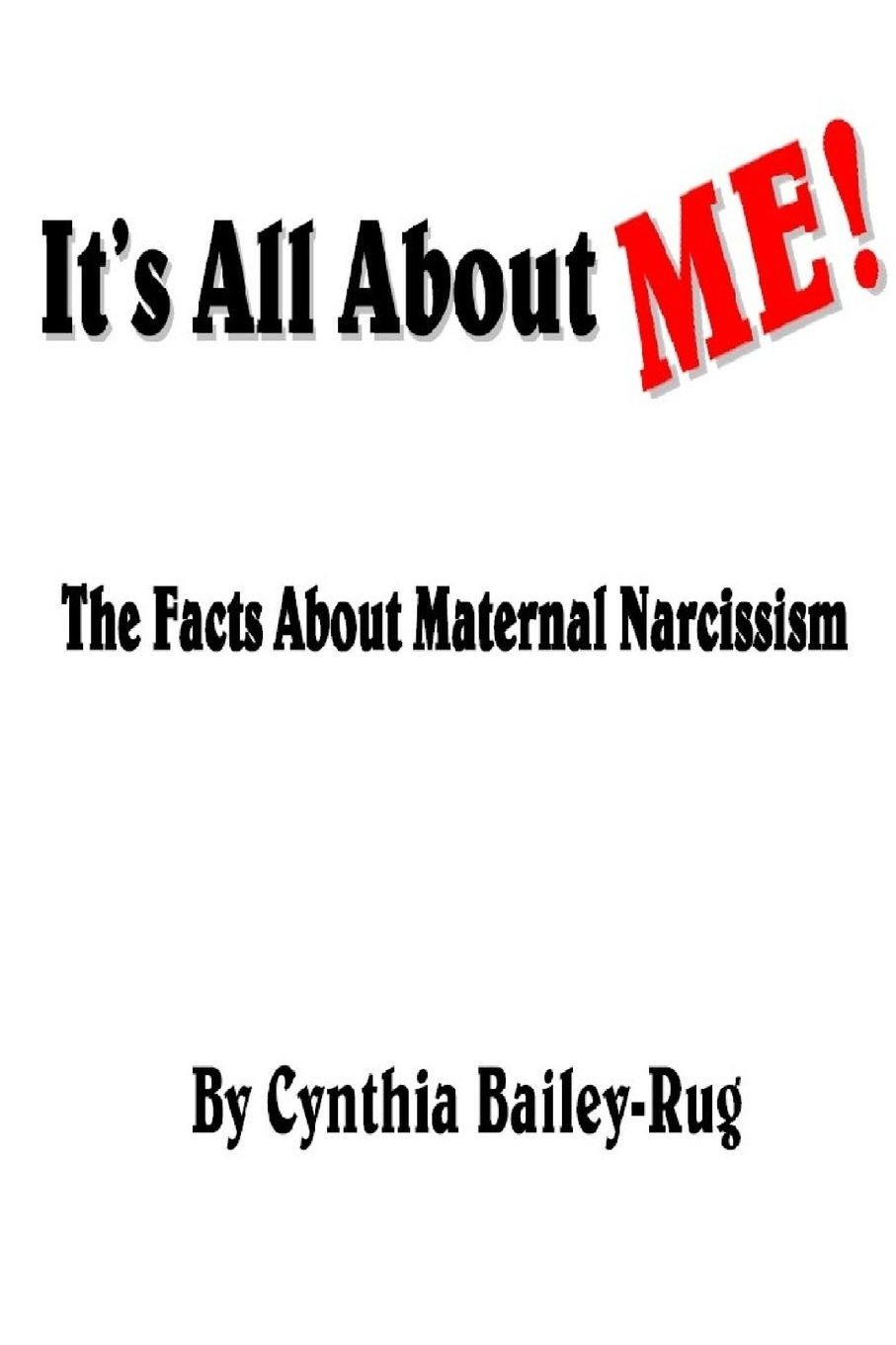 

It's All about Me! the Facts about Maternal Narcissism