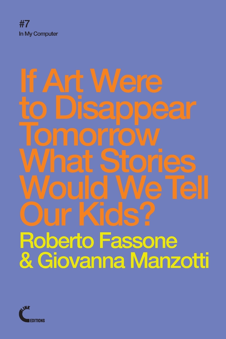 

If Art Were To Disappear Tomorrow What Stories Would We Tell Our Kids